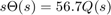 $$ s\Theta(s) = 56.7 Q(s)$$