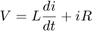 $$
V = L\frac{di}{dt} + iR
$$